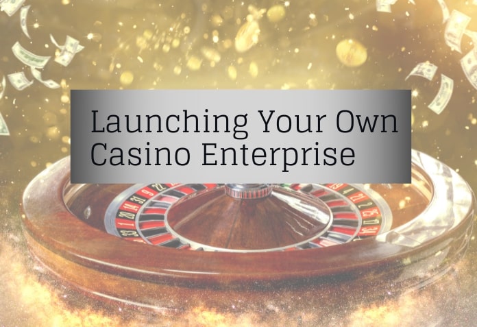 Launching Your Own Casino Enterprise – From Concept to Success